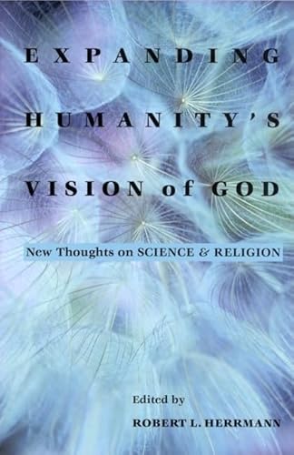 Imagen de archivo de Expanding Humanity's Vision of God : New Thoughts on Science and Religion a la venta por Better World Books