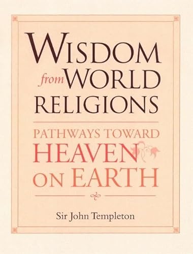 Beispielbild fr Wisdom from World Religions : Pathways Toward Heaven on Earth zum Verkauf von Better World Books
