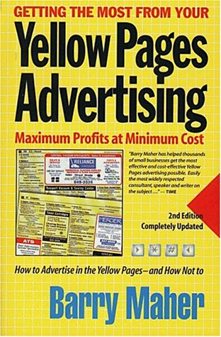 Beispielbild fr Getting the Most From Your Yellow Pages Advertising, Second Edition: Maximum Profits at Minimum Cost zum Verkauf von Ergodebooks