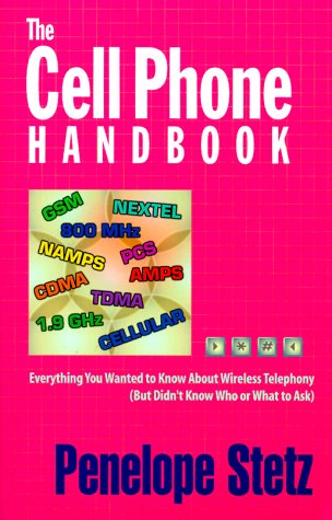 9781890154127: The Cell Phone Handbook: Everything You Wanted to Know About Wireless Telephony (But Didn't Know Who or What to Ask)