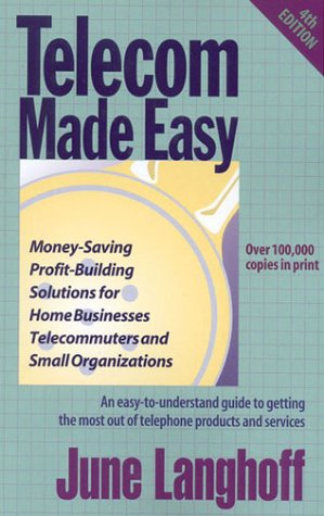 Stock image for Telecom Made Easy : Money-Saving, Profit-Building Solutions for Home Businesses, Telecomuters for sale by Better World Books