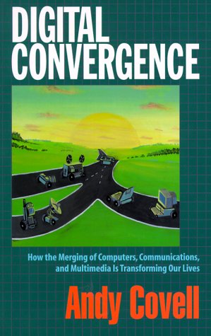 Immagine dell'editore per Digital Convergence: How the Merging of Computers, Communications, and Multimedia Is Transforming Our Lives venduto da Anybook.com