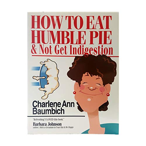 Imagen de archivo de How to Eat Humble Pie : And Not Get Indigestion a la venta por Better World Books