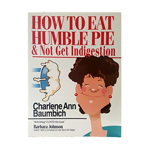 Stock image for How to Eat Humble Pie : And Not Get Indigestion for sale by Better World Books
