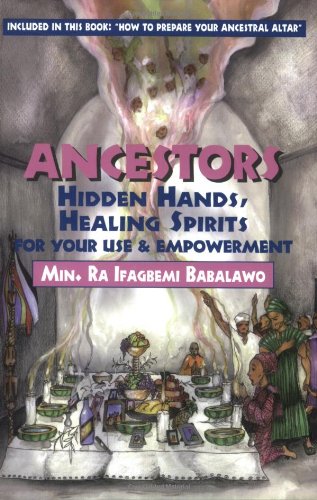 9781890157111: Ancestors: Hidden Hands, Healing Spirits for Your Use and Empowerment