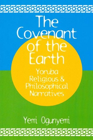 Stock image for The Covenant of the Earth: Yoruba Religious & Philosophical Narratives for sale by ThriftBooks-Atlanta