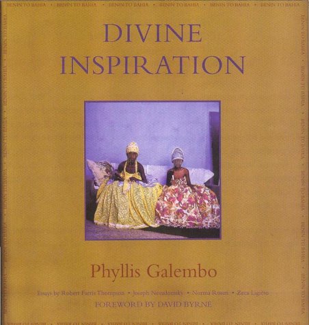 Divine Inspiration: From Benin to Bahia (9781890157173) by Thompson, Robert Farris; Nevadomsky, Joseph; Rosen, Norma; Llgiero, Zeca; Galembo, Phyllis