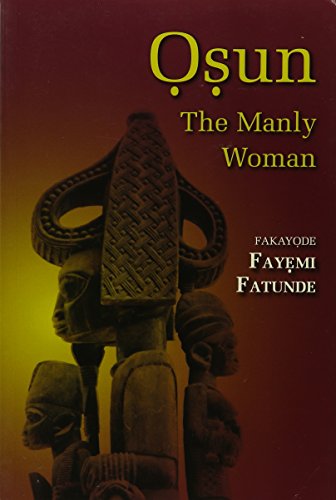 Imagen de archivo de Osun: The Manly Woman a la venta por ThriftBooks-Dallas
