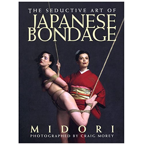 Seductive Art of Japanese Bondage (9781890159382) by Midori