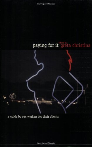 9781890159597: Paying For It: A Guide By Sex Workers for Their Clients