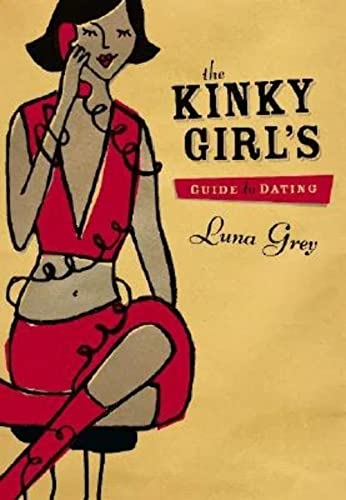 Stock image for The Kinky Girl's Guide to Dating for sale by ThriftBooks-Atlanta