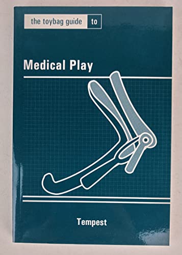 The Toybag Guide to Medical Play - Tempest