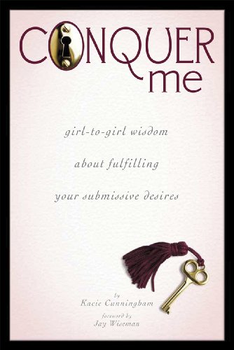 Beispielbild fr Conquer Me: Girl-to-Girl Wisdom About Fulfilling Your Submissive Desires zum Verkauf von ZBK Books