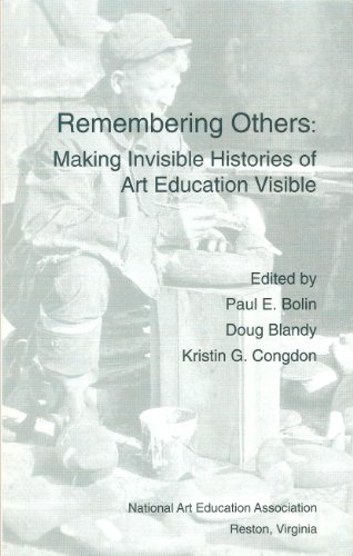 Stock image for Remembering Others: Making Invisible Histories of Art Education Visible for sale by Front Cover Books