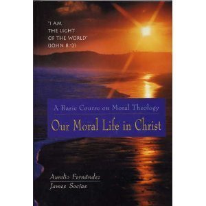 Stock image for Our Moral Life in Christ: A Basic Course in Moral Theology for sale by HPB Inc.