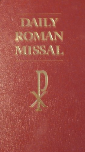 Daily Roman Missal: Sunday and Weekday Masses for Proper of Seasons, Proper of Saints Common Masses, Ritual Masses, Masses for Various Needs and Occasions, Votive Masses (9781890177454) by Catholic Church; Socias, James