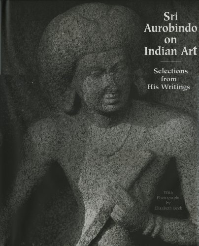 SRI AUROBINDO ON INDIAN ART Selections from His Writings