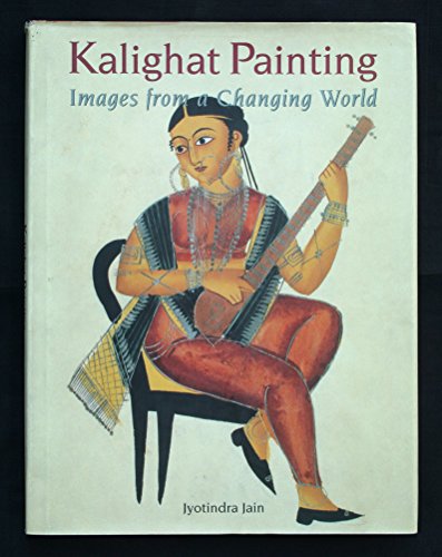 Stock image for Kalighat Painting: Images from a Changing World for sale by Strand Book Store, ABAA