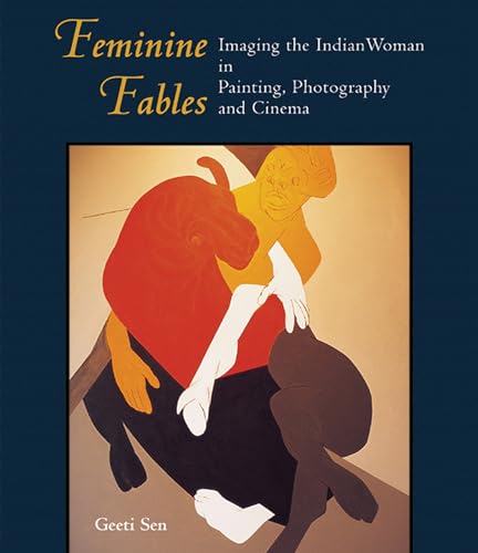 Beispielbild fr Feminine Fables: Imaging the Indian Woman in Painting, Photography and Cinema zum Verkauf von AwesomeBooks