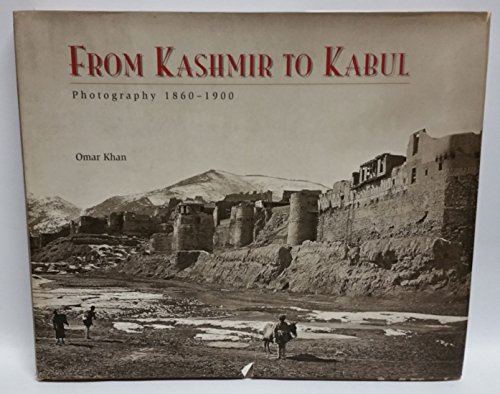 Beispielbild fr From Kashmir to Kabul: The Photographs of John Burke and William Baker, 1860-1900 zum Verkauf von Inquiring Minds