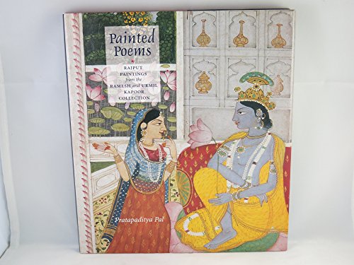 Beispielbild fr Painted Poems: Rajput Paintings from the Ramesh and Urmil Kapoor Collection zum Verkauf von Black Cat Books