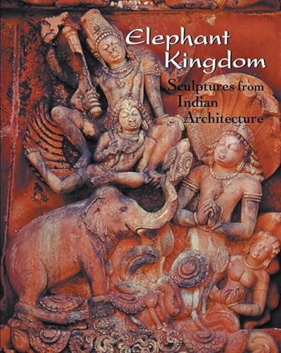 9781890206963: Elephant Kingdom: Sculptures from Indian Architecture