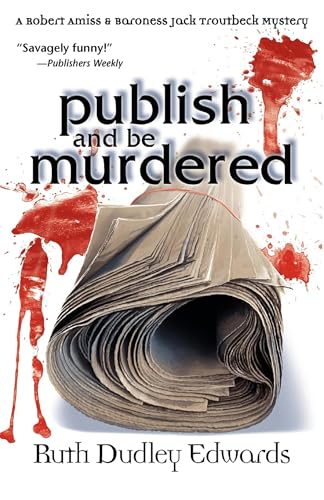 Stock image for Publish and Be Murdered: A Robert Amiss/Baroness Jack Troutbeck Mystery (Robert Amiss/Baronness Jack Troutback Mysteries) for sale by Wonder Book