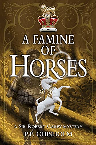 Beispielbild fr A Famine of Horses: A Sir Robert Carey Mystery (Missing Mystery, 14) zum Verkauf von WorldofBooks
