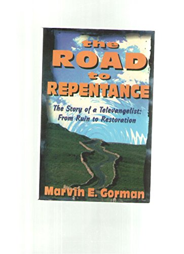 9781890245016: The road to repentance: A televangelist's story : from ruin to restoration