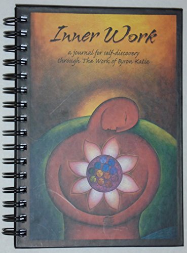 Inner Work: A Journal for Self-discovery Through The Work of Byron Katie (9781890246013) by Byron Katie