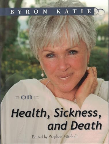 Immagine dell'editore per Byron Katie on Health, Sickness, and Death venduto da Better World Books: West