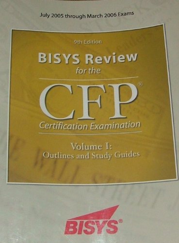 Beispielbild fr July 2005 - March 2006 9th Edition Bisys Review for the CFP Certification Examination (Volumne 1: (Outlines and Study Guides) zum Verkauf von HPB-Red