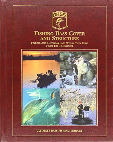 Stock image for Fishing Bass Cover And Structure - Finding & Catching Bass Where They Hide, From Top To Bottom - Ultimate Bass Fishing Library (Ultimate Bass Fishing Library/ B.A.S.S.) for sale by Wonder Book