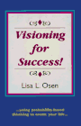 Imagen de archivo de Visioning for Success: Using Probability-Based Thinking to Create Your Life. a la venta por Bank of Books