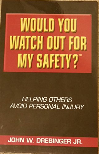 Stock image for Would You Watch Out For My Safety?: Helping Others Avoid Personal Injury for sale by SecondSale