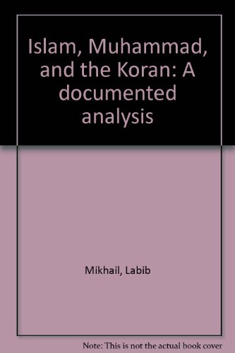 Beispielbild fr Islam, Muhammad, and the Koran: A documented analysis zum Verkauf von Half Price Books Inc.