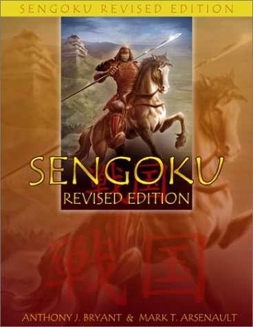 Sengoku: Revised Edition (Sengoku Roleplaying) (9781890305277) by Bryant, Anthony J.; Arsenault, Mark
