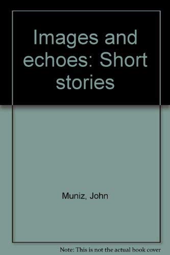 Imagen de archivo de Images and Echoes: Short Stories a la venta por MLC Books