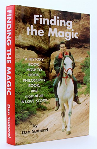 Imagen de archivo de Finding the Magic: A History Book, How-to Book, Philosophy Book and Most of All, a Love Story a la venta por Smith Family Bookstore Downtown