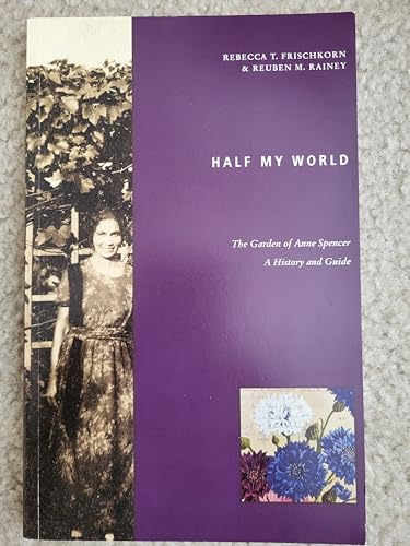 Beispielbild fr Half My World : The Garden of Anne Spencer, A History and Guide zum Verkauf von Gulf Coast Books