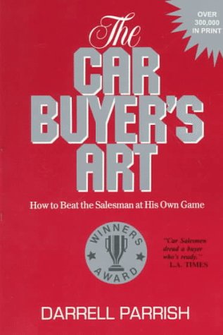 Stock image for The Car Buyer's Art: How to Beat the Salesman at His Own Game for sale by ThriftBooks-Atlanta