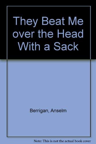 They Beat Me over the Head With a Sack (9781890311032) by Berrigan, Anselm