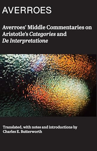 Beispielbild fr Averroes' Middle Commentaries on Aristotles Categories and De Interpretatione zum Verkauf von Books From California