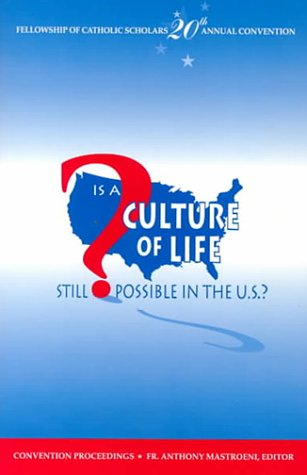 Beispielbild fr Is a Culture of Life Still Possible in the U.S? : Proceedings from the Twentieth Convention of the Fellowship of Catholic Scholars, 1997 zum Verkauf von BookMarx Bookstore