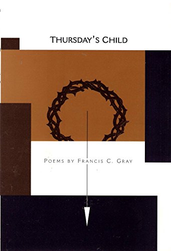 Beispielbild fr Thursday's Child: Poems By Francis C. Gray zum Verkauf von Wonder Book