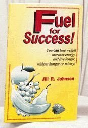 Stock image for Fuel for success!: You can loose weight, increase energy, and live longer, without hunger or misery! for sale by Jenson Books Inc