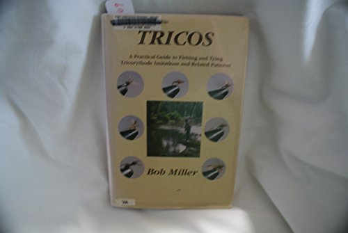 9781890324001: TRICOS: A PRACTICAL GUIDE TO FISHING AND TYING TRICORYTHODE IMITATIONS AND RELATED PATTERNS.