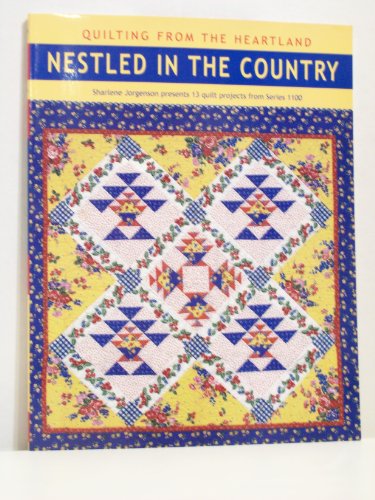 Beispielbild fr Nestled in the country: Sharlene Jorgenson presents 13 quilt projects from Series 1100 zum Verkauf von Half Price Books Inc.