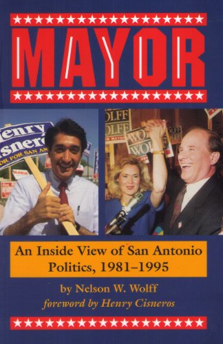 Beispielbild fr Mayor: An Inside View of San Antonio Politics, 1981-1995 zum Verkauf von HPB-Ruby