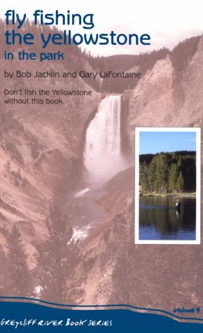 9781890373108: Fly Fishing the Yellowstone in the Park (Greycliff River Book Series, V. 4)